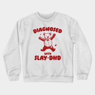 Diagnosed With Slay-DHD, Funny ADHD Shirt, Bear T Shirt, Dumb Y2k Shirt, Stupid Vintage Shirt, Mental Health Cartoon Tee, Silly Meme Crewneck Sweatshirt